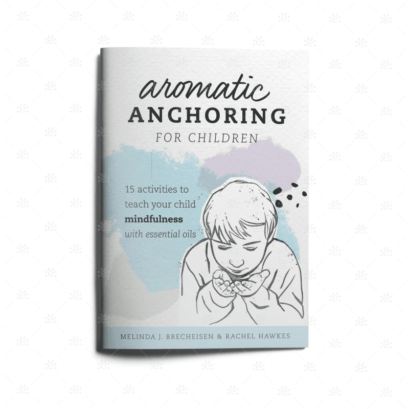 Aromatic Anchoring For Children By Melinda J Brecheisen & Rachel Hawkes Booklets (Saddle Stitched)